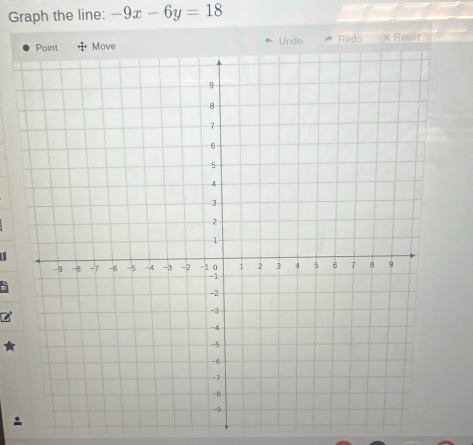 Graph the line: -9x-6y=18
Undo 
Redo x Reset