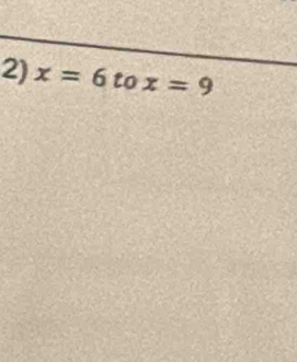 x=6 to x=9