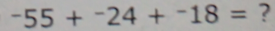 -55+^-24+^-18= ?