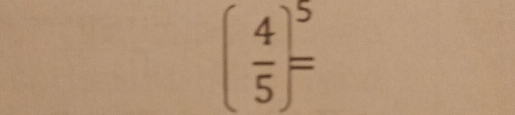 ( 4/5 )^5=