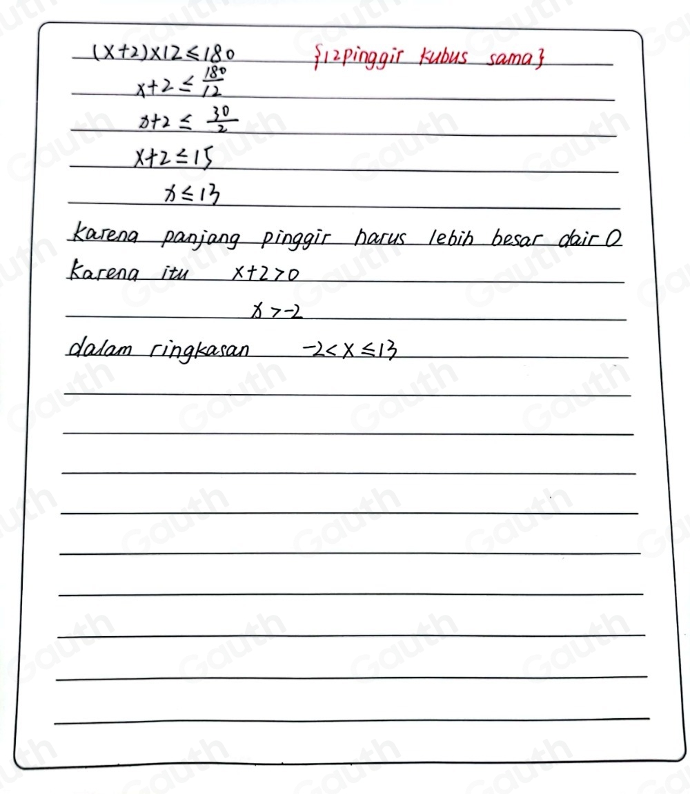 (x+2)* 12≤ 180
f1zpinggir kubus sama?
x+2≤  180/12 
x+2≤slant  30/2 
x+2≤slant 15
x≤slant 13
Karena panjang pinggir harus lebin besar dair Q 
Karena itu x+2>0
x>-2
dalam ringkasan -2