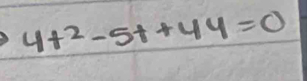 4t^2-5t+44=0