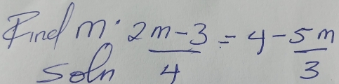 Fnd 
S m· frac  (m-3)/4 =4- 5m/3 