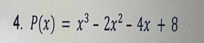 P(x)=x^3-2x^2-4x+8