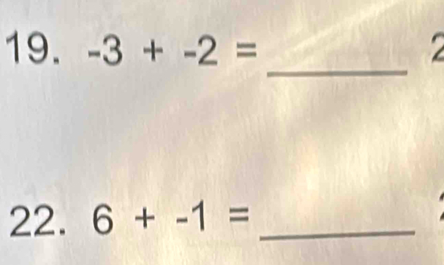 -3+-2= 2 
_ 
22. 6+-1= _