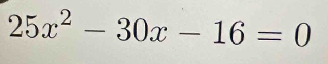 25x^2-30x-16=0