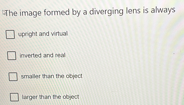 Solved: The image formed by a diverging lens is always upright and ...