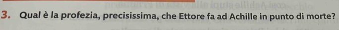 Qual è la profezia, precisissima, che Ettore fa ad Achille in punto di morte?