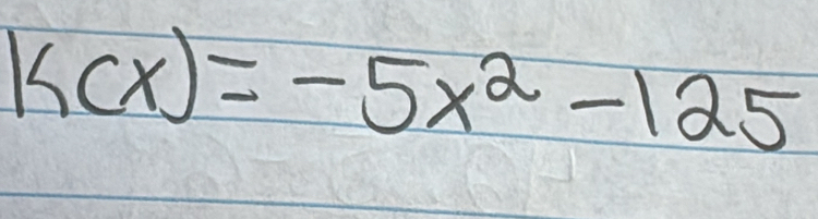 k(x)=-5x^2-125