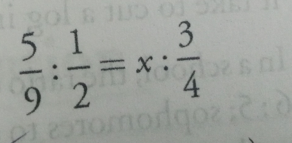  5/9 : 1/2 =x: 3/4 