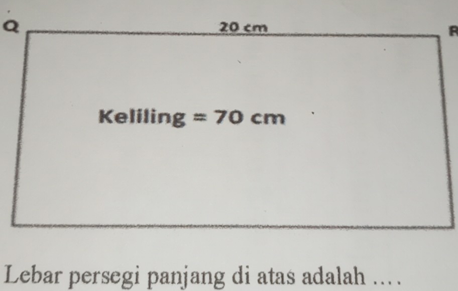 Lebar persegi panjang di atas adalah ...