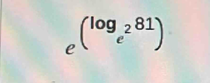 e^((log _e^2)81)
□ 