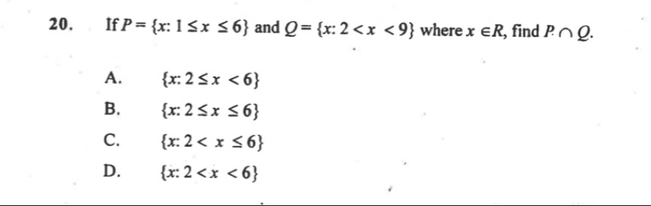 If P= x:1≤ x≤ 6 and Q= x:2 where x∈ R , find P∩ Q.
A.  x:2≤ x<6
B.  x:2≤ x≤ 6
C.  x:2
D.  x:2