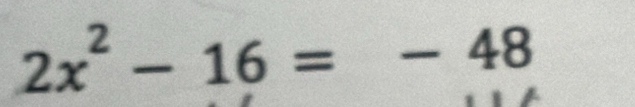 2x^2-16=-48