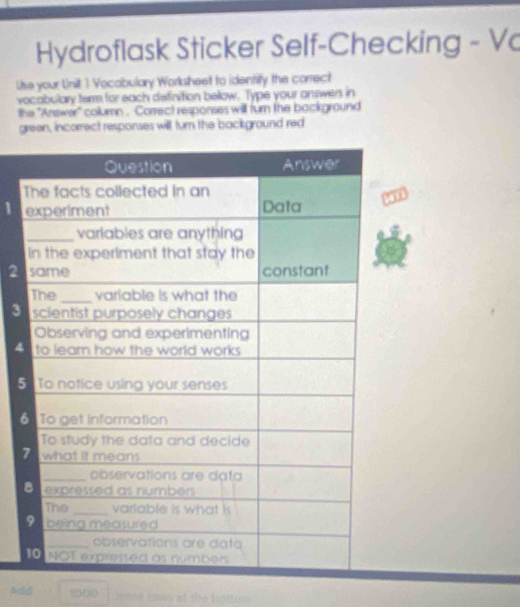 Hydroflask Sticker Self-Checking - Vo 
lke your Unit 1 Vocabulary Worksheet to identify the correct 
vocabulary term for each definition bellow. Type your answers in 
the 'Answer' column . Carrect responses will furn the background 
green, incorrect responses will turn the background red 
D 
2 
3 

5
800 mone haves at the bottur