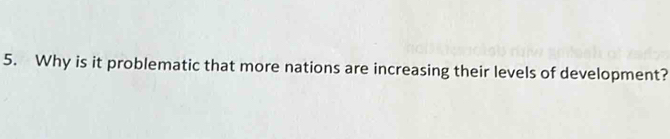 Why is it problematic that more nations are increasing their levels of development?