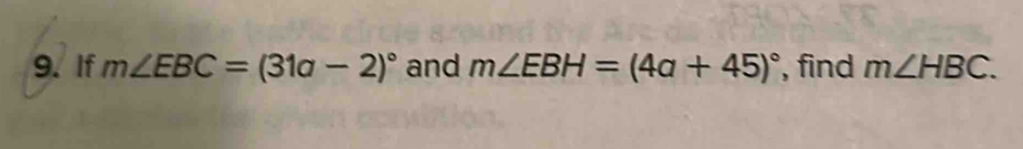 If m∠ EBC=(31a-2)^circ  and m∠ EBH=(4a+45)^circ  , find m∠ HBC.