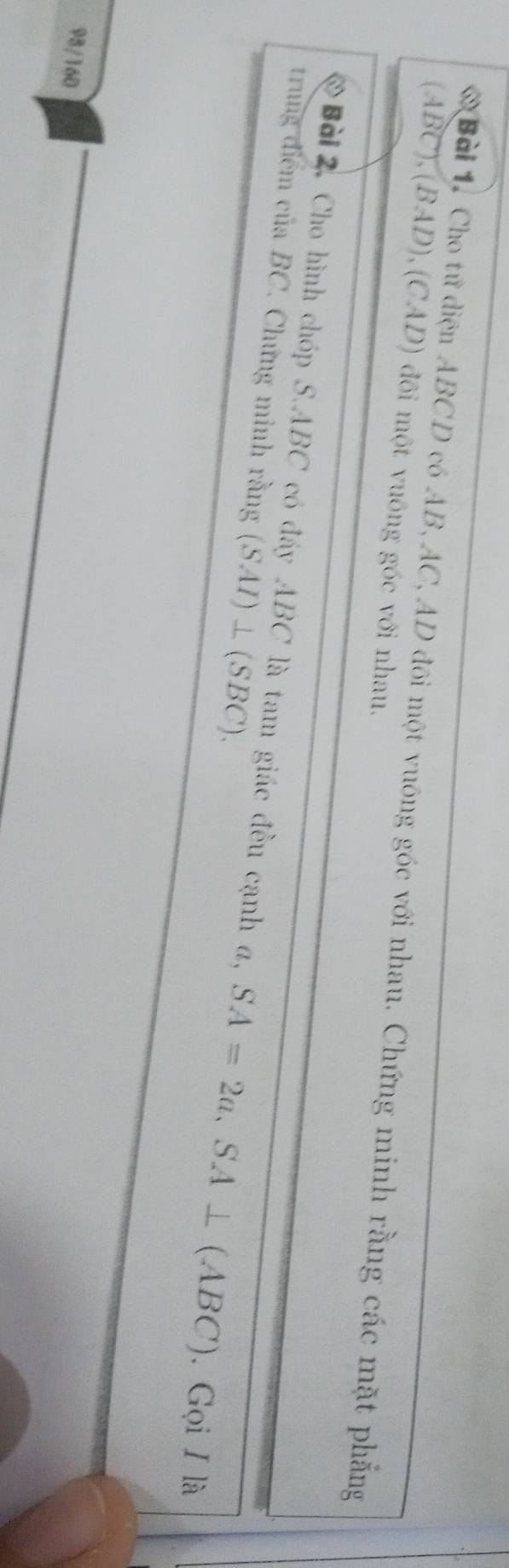 Cho tư diện ABCD có AB, AC, AD đôi một vuông góc với nhau. Chứng minh rằng các mặt phẳng
(Aoverline BC), (BAD),(CAD) đối một vuông góc với nhau. 
trung điểm của BC. Chứng minh rằng (SAI)⊥ (SBC). 
Bà1 2. Cho hình chóp S. ABC có đáy ABC là tam giác đều cạnh a, SA=2a, SA⊥ (ABC). Gọi I là 
98/160