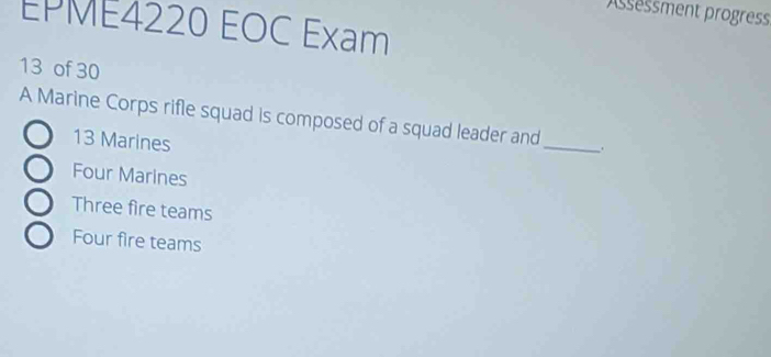 Solved: Assessment progress EPME4220 EOC Exam 13 of 30 A Marine Corps ...
