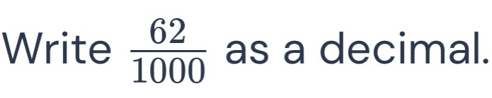 Write  62/1000  as a decimal.