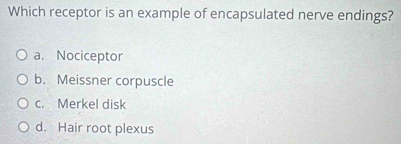 Solved: Which receptor is an example of encapsulated nerve endings? a ...