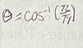 θ =cos^(-1)( 72/79 )