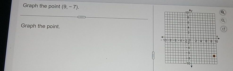 Graph the point (9,-7). 
Graph the point.