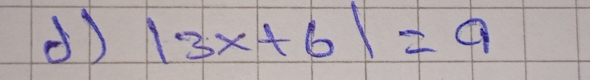 dD |3x+6|=9