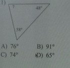 A) 76° B) 91°
C) 74° ) 65°