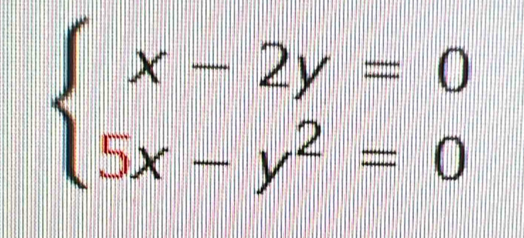 beginarrayl x-2y=0 5x-y^2=0endarray.