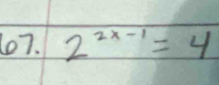 (07. 2^(2x-1)=4