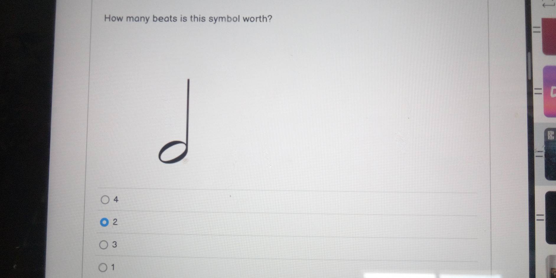 How many beats is this symbol worth?
=
=
B
=
4
2
=
3
1