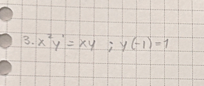 x^2y'=xy; y(-1)=1