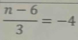  (n-6)/3 =-4