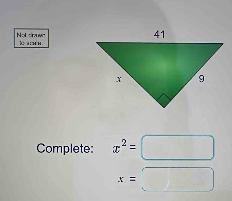 Not drawn 
to scale. 
Complete: x^2=□
x=□