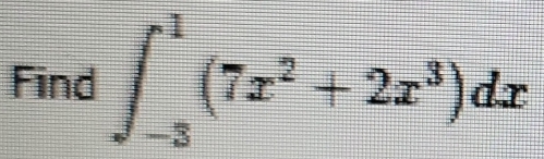 Find ∈t _(-3)^1(7x^2+2x^3)dx