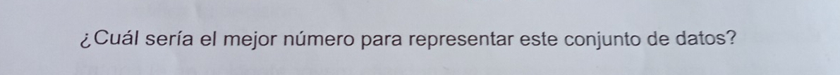 ¿Cuál sería el mejor número para representar este conjunto de datos?