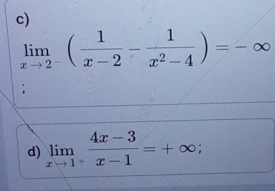 limlimits _xto 2^-( 1/x-2 - 1/x^2-4 )=-∈fty
d) limlimits _xto 1^+ (4x-3)/x-1 =+∈fty;