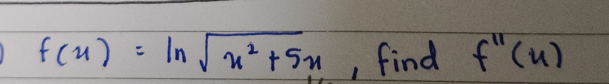 f(x)=ln sqrt(x^2+5x)
, find f'prime (u)