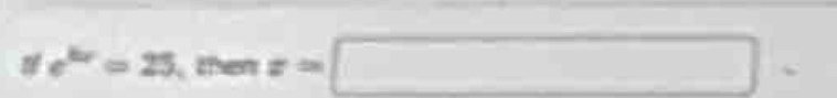 # e^(kx)=25, thenx=□.