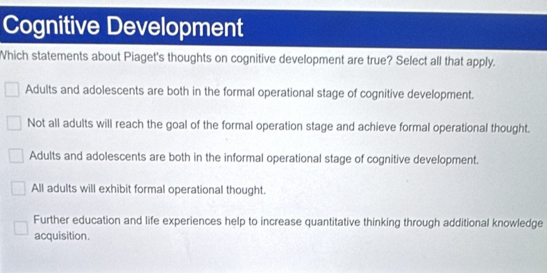 Solved: Cognitive Development Which statements about Piaget's thoughts ...
