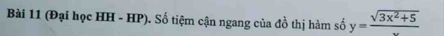 (Đại học HH - HP). Số tiệm cận ngang của đồ thị hàm số y= (sqrt(3x^2+5))/x 