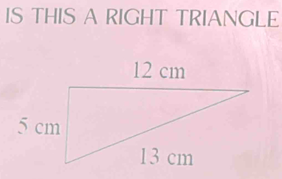 IS THIS A RIGHT TRIANGLE