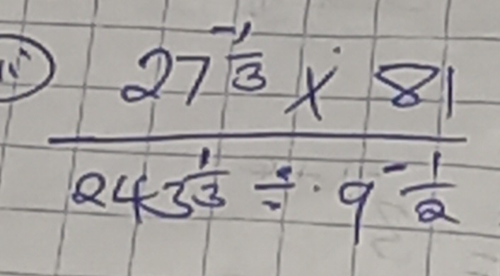 frac 27^(frac -1)3* 81243^(frac 1)3/ 9^(-frac 1)2