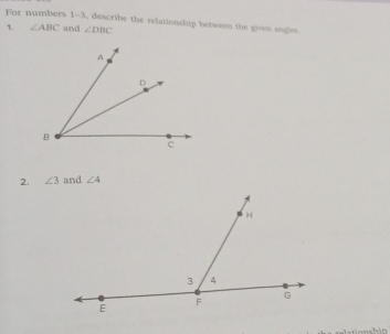 For numbers 1-3, describe the relationship between the given angles 
1. ∠ ABC and ∠ DBC
2. ∠ 3 and ∠ 4
hin