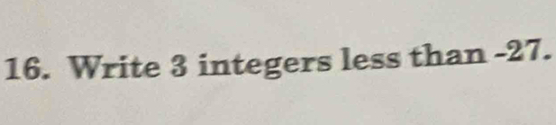 Write 3 integers less than -27.