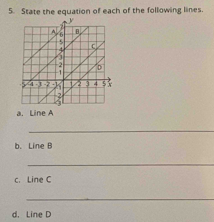 State the equation of each of the following lines. 
a. Line A
_ 
b. Line B
_ 
c. Line C
_ 
d. Line D