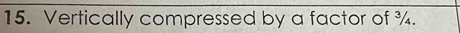 Vertically compressed by a factor of ¾.