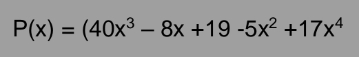 P(x)=(40x^3-8x+19-5x^2+17x^4