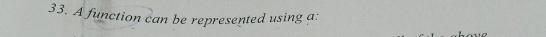 A function can be represented using a: